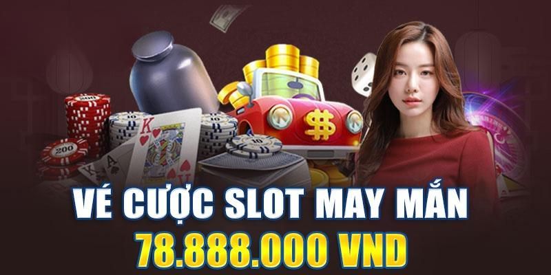 Cách thức nhận thưởng vé cược Slot may mắn