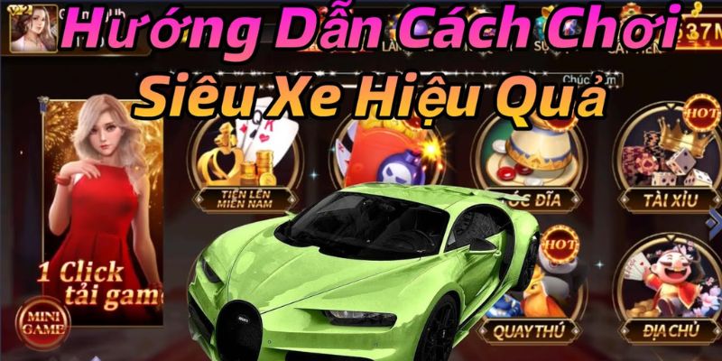 Các kiểu chơi nổ hũ siêu xe thường gặp